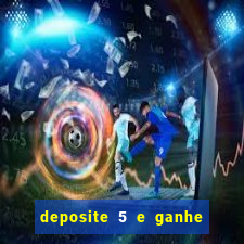 deposite 5 e ganhe 50 reais